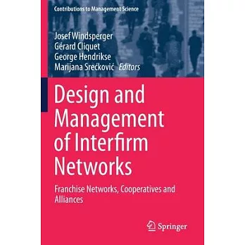 Design and Management of Interfirm Networks: Franchise Networks, Cooperatives and Alliances
