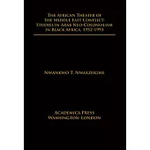 The African Theater of the Middle East Conflict: Studies in Arab Neo-Colonialism in Black Africa, 1952-1993
