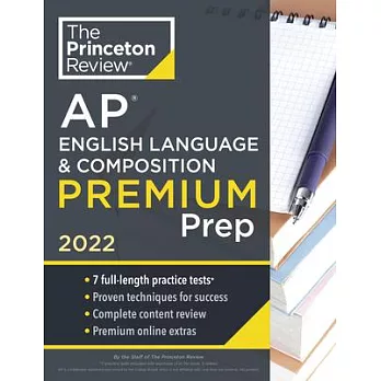 Princeton Review AP English Language & Composition Premium Prep, 2022: 7 Practice Tests + Complete Content Review + Strategies & Techniques