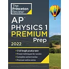 Princeton Review AP Physics 1 Premium Prep, 2022: 5 Practice Tests + Complete Content Review + Strategies & Techniques