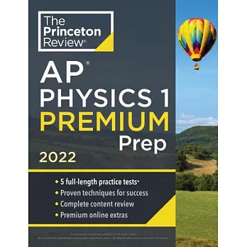 Princeton Review AP Physics 1 Premium Prep, 2022: 5 Practice Tests + Complete Content Review + Strategies & Techniques