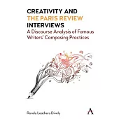Creativity and the Paris Review Interviews: A Discourse Analysis of Famous Writers’’ Composing Practices