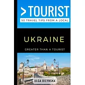 Greater Than a Tourist - Ukraine: 50 Travel Tips from a Local