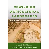 Rewilding Agricultural Landscapes: A California Study in Rebalancing the Needs of People and Nature