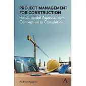 Project Management for Construction: Fundamental Aspects from Conception to Completion