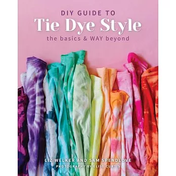DIY Guide to Tie Dye Style: The Basics & Way Beyond
