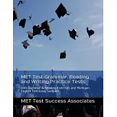 MET Test Grammar, Reading, and Writing Practice Tests: with Grammar and Reading Exercises and Michigan English Test Essay Samples