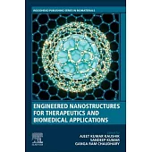 Engineered Nanostructures for Therapeutics and Biomedical Applications