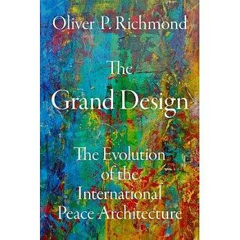 The Grand Design: The Evolution of the International Peace Architecture