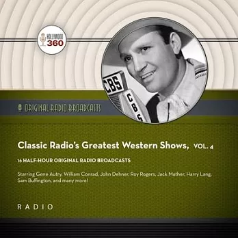 Classic Radio’’s Greatest Western Shows, Vol. 4