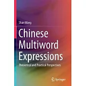 Chinese Multiword Expressions: Theoretical and Practical Perspectives