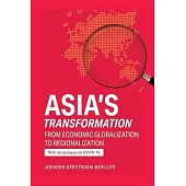 Asia’’s Transformation: From Economic Globalization to Regionalization
