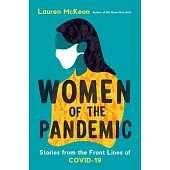 Women of the Pandemic: Stories from the Frontlines of Covid-19