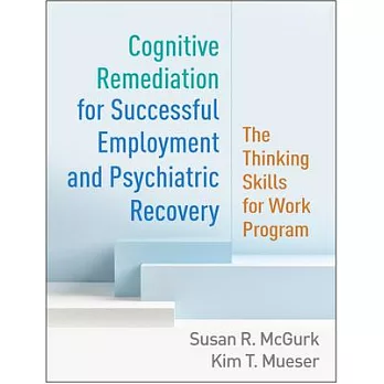 Cognitive Remediation for Successful Employment and Psychiatric Recovery: The Thinking Skills for Work Program
