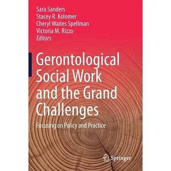 Gerontological Social Work and the Grand Challenges: Focusing on Policy and Practice