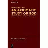 An Axiomatic Study of God: A Defence of the Rationality of Religion