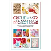 Cricut: Learn how to Make awesome DIY projects ank Make Money with Your Art Skills