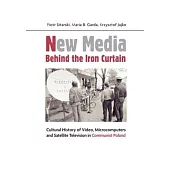 New Media Behind the Iron Curtain: Cultural History of Video, Microcomputers and Satellite Television in Communist Poland