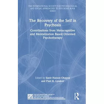 The Recovery of the Self in Psychosis: Contributions from Metacognitive and Mentalization Based Oriented Psychotherapy