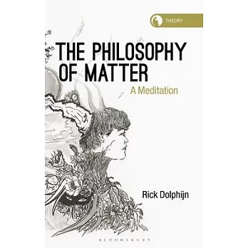 The Philosophy of Matter: A Meditation