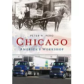 Chicago: America’’s Workshop