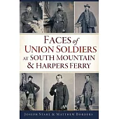 Faces of Union Soldiers at South Mountain and Harpers Ferry