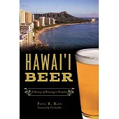 Hawai’’i Beer: A History of Brewing in Paradise