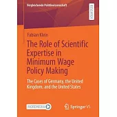 The Role of Scientific Expertise in Minimum Wage Policy Making: The Cases of Germany, the United Kingdom, and the United States