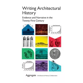 Writing architectural history  ; evidence and narrative in the twenty-first century