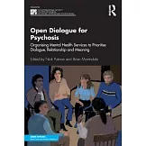 Open Dialogue for Psychosis: Organising Mental Health Services to Prioritise Dialogue, Relationship and Meaning