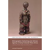 Ethnographic Collecting and African Agency in Early Colonial West Africa: A Study of Trans-Imperial Cultural Flows