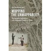 Mapping the Unmappable?: Cartographic Explorations with Indigenous Peoples in Africa