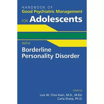 Handbook of Good Psychiatric Management for Adolescents with Borderline Personality Disorder