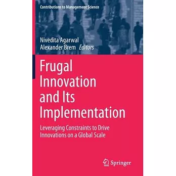 Frugal Innovation and Its Implementation: Leveraging Constraints to Drive Innovations on a Global Scale