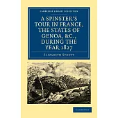 A Spinster’’s Tour in France, the States of Genoa, Etc., During the Year 1827