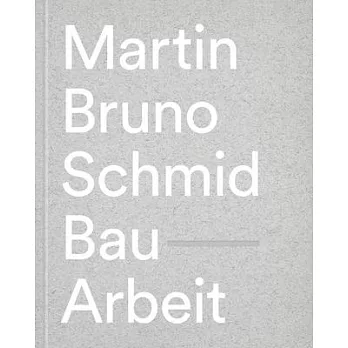 Martin Bruno Schmid: Construction-Works