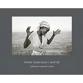 Margaret Courtney-Clarke: When Tears Don’’t Matter