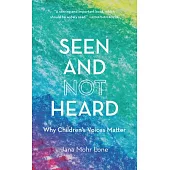 Seen and Not Heard: Why Children’’s Voices Matter