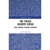 The Police Identity Crisis: Hero, Warrior, Guardian, Algorithm