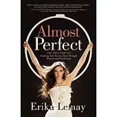Almost Perfect: The Life Guide to Creating Your Success Story Through Passion and Fearlessness