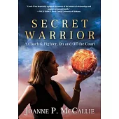 Secret Warrior: A Coach & Fighter, On and Off the Court