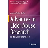 Advances in Elder Abuse Research: Practice, Legislation and Policy