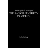 An Essay in the History of the Radical Sensibility in America: Hawthorne, Melville, and Whitman