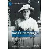 Rosa Luxemburg: A Revolutionary Marxist at the Limits of Marxism
