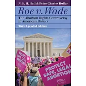 Roe V. Wade: The Abortion Rights Controversy in American History
