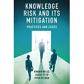 Knowledge Risk and Its Mitigation: Practices and Cases