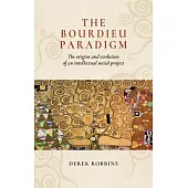 The Bourdieu Paradigm: The Origins and Evolution of an Intellectual Social Project