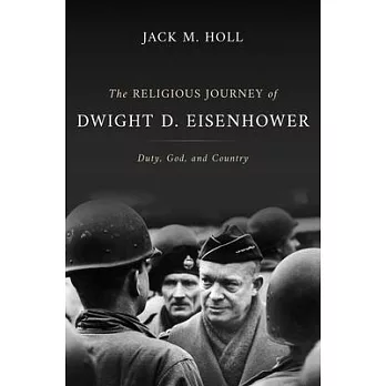 The Religious Journey of Dwight D. Eisenhower: Duty, God, and Country