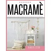 Macrame: A Beginner’’s Guide To Learn Macramè And Easy Modern Patterns And Projects