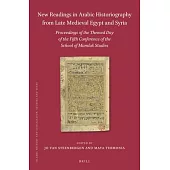 New Readings in Arabic Historiography from Late Medieval Egypt and Syria: Proceedings of the Themed Day of the Fifth Conference of the School of Mamlu